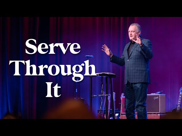 Serve Through It | The Sounding Joy | Sermon Only