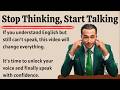 Stop Thinking, Start Speaking || Graded Reader || Speak English Fluently Today ✅