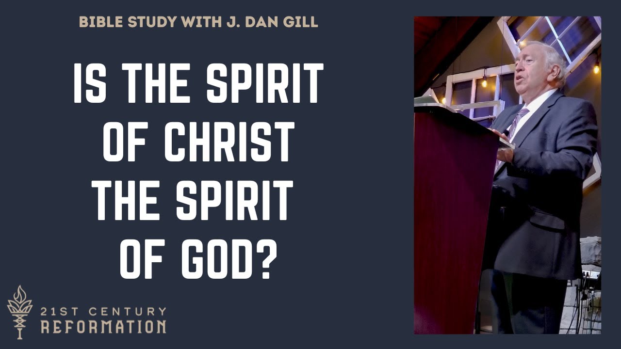 Is the Spirit of Christ the Spirit of God? - J. Dan Gill