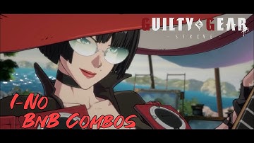 [Outdated] GGST Day 1 I-No BnB / Practical Combos Guide | Guilty Gear Strive