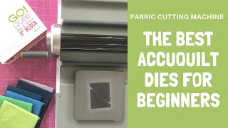 The Best AccuQuilt Go! Dies for Beginners