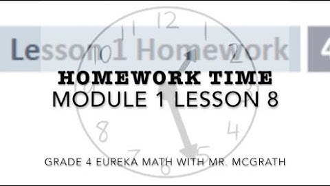 Eureka Math Homework Time Grade 4 Module 1 Lesson 8