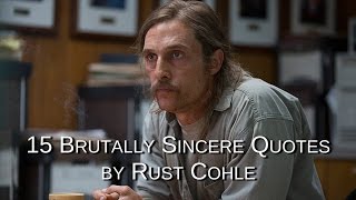 15 Brutally Sincere Quotes by Rust Cohle