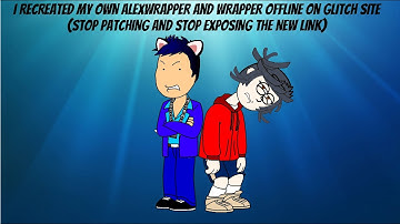I recreated my own AlexWrapper Wrapper Offline Glitch Site (DON