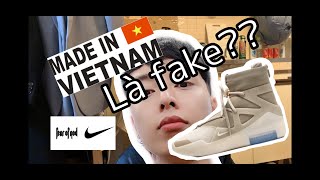 unbox & review GIÀY NIKE FEAR OF GOD | cứ made in việt nam là fake ???