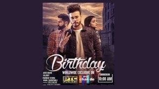 Birthday - Arsh Maini 2017 Punjabi Song