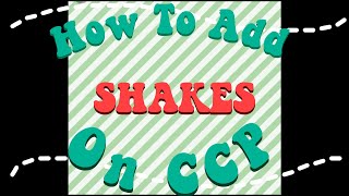 // How To Add Shakes On CCP //