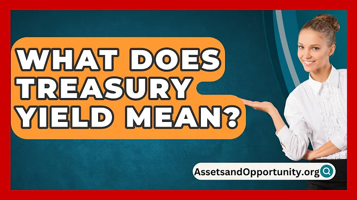 What Does Treasury Yield Mean? - AssetsandOpportunity.org