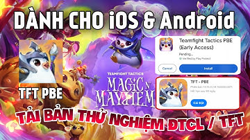 Cách Tải PBE TFT MOBILE Phiên Bản Thử Nghiệm cho IOS và Android Mùa 12 - Cách Tạo Tài Khoản PBE