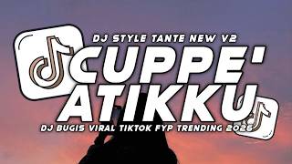 DJ CUPPE' ATIKKU REMIX BUGIS VIRAL TIKTOK FULL SONG ICHAL SAB 2026