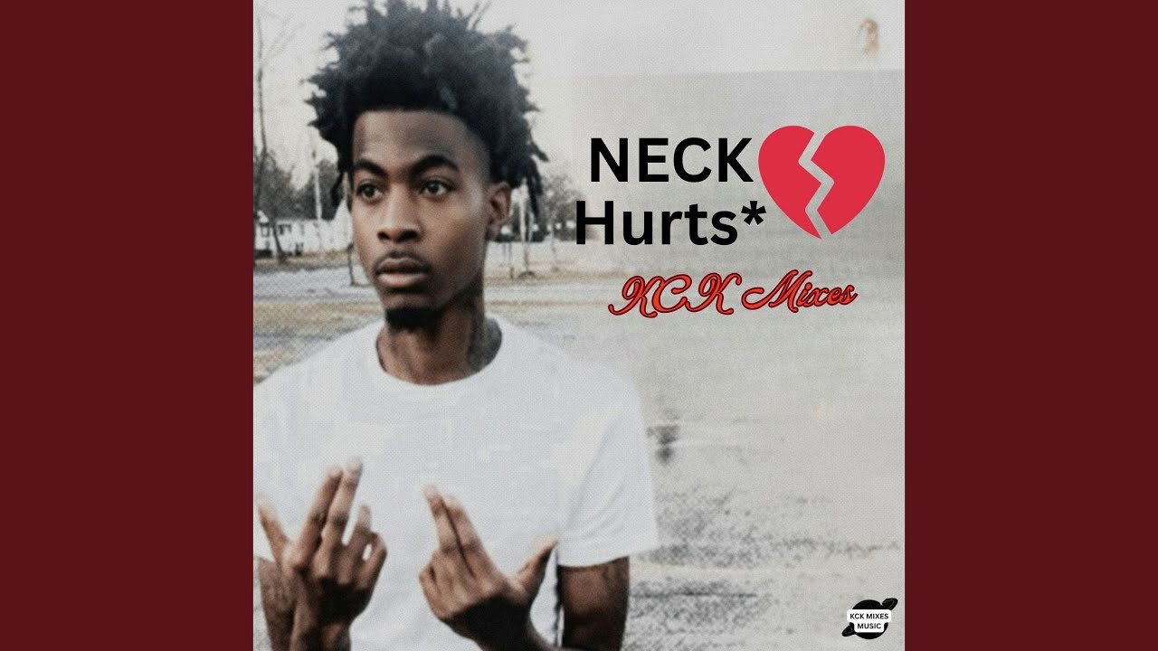 Neck Hurts - KCK Mixes: Song Lyrics, Music Videos & Concerts