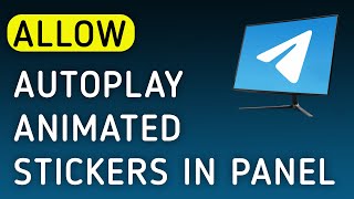 How To Allow Autoplay Animated Stickers In Panel On Telegram App On PC (New Update) screenshot 3