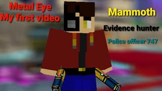 Metal eye | My first video | Mammoth, Police Officer, evidence hunter screenshot 2