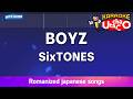BOYZ – SixTONES (Romaji Karaoke with guide)