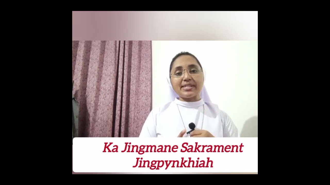 Ka Jingmane Sakrament Jingpynkhiah ( Sr. Aitihun M CFMSS)