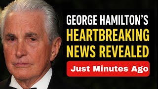 George Hamilton's Heartbreaking News Revealed – Just Minutes Ago.
