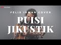 Puisi Jikustik ( Felix Irwan Cover )