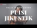 Puisi jikustik  felix irwan cover 