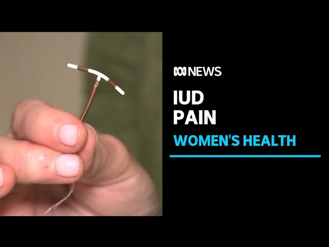 Calls for better pain management for women choosing IUD as contraception | ABC News class=