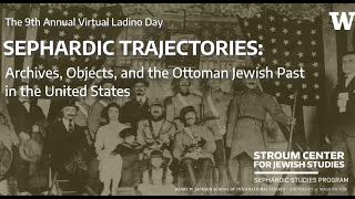 Sephardic Trajectories: Archives, Objects and the Ottoman Jewish Past in the United States