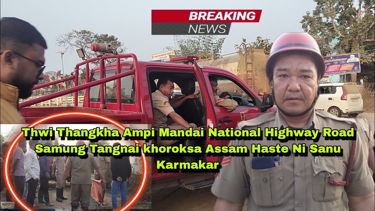 Thwi Thangkha Ampi Mandai National Highway Road Samung Tangnai khoroksa Assam Haste Ni Sanu Karmakar