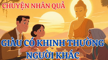 Tổng Hợp 3 Câu Chuyện Nhân Quả Có Thật Ở Việt Nam – Giàu Có Khinh Thường Người Nghèo Và Cái Kết Kinh