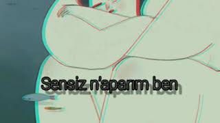 KÖFN - Sensiz n'aparım ben (Lyrics)