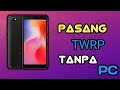 CARA PASANG TWRP TANPA PC DI SEMUA HP XIAOMI REDMI TESTED REDMI 6A