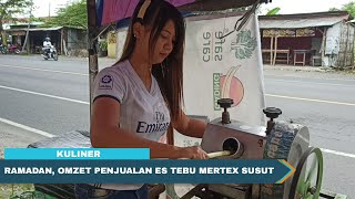RAMADAN, OMZET PENJUALAN ES TEBU MERTEX SUSUT