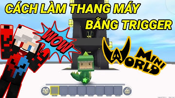 CÁCH LÀM THANG MÁY BẰNG TRIGGER | MINI WORLD | AssassinBoyVN