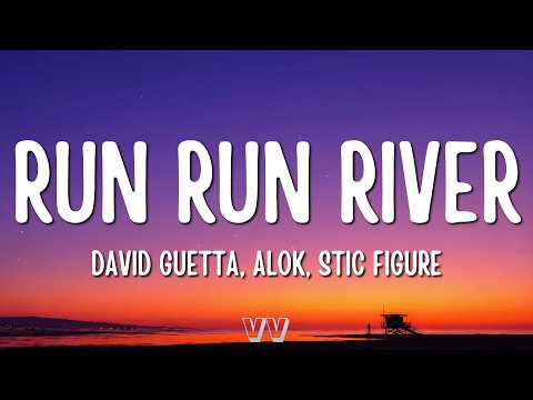 David Guetta, Alok, Stick Figure - Run Run River (Angels Above Me) (Lyrics)