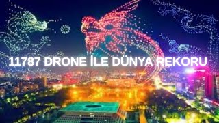 11787 Drone Ile Dünya Rekoru Kırdılar. Çinliler Dünyaya Teknoloji Şovu Yaptılar