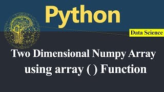 Two Dimensional Numpy Array using array Function in Python (Hindi) Two Dimensional Numpy Array using array Function in Python (Hindi)