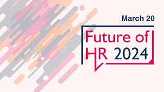 Future of HR 2024 Conference Day #1