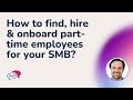 How to find, hire &amp; onboard part-time employees for your business