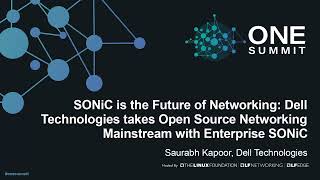 SONiC is the Future of Networking: Dell Technologies takes Open Source Networking... Saurabh Kapoor Guide