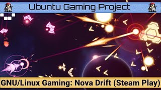 GNU/Linux Gaming: Nova Drift (Steam Play)