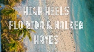 Flo Rida & Walker Hayes-High Heels (Lyric Video)