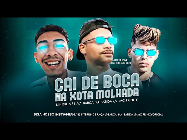 BARCA NA BATIDA, MC PRINCY - LINIBRUN71 - CAI DE BOCA NA XOTA MOLHADA - BREGA FUNK class=