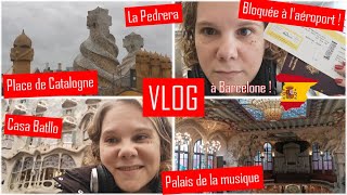 Barcelone Vlog 1 - Cauchemar À Laéroport Casa Batlló Pedrera Palais De La Musique 