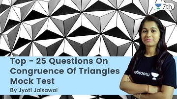 Top - 25 Questions On Congruence Of Triangles | Mock Test | Maths | Unacademy 7th | Jyoti Jaisawal