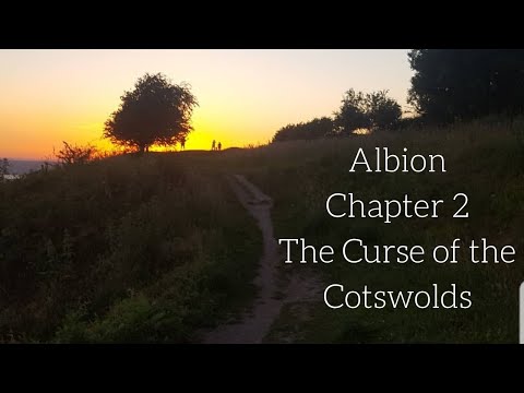Albion - Chapter 2 - Part 2 - The Curse of the Cotswolds - Lands End to John O'Groats Walk