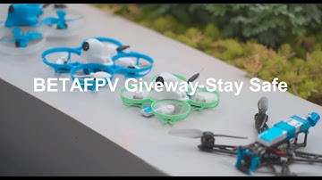 BETAFPV Giveaway-Stay Safe