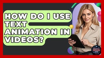 How Do I Use Text Animation In Videos? - Graphic Design Nerd