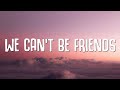 Ariana Grande - we can't be friends (Lyrics)