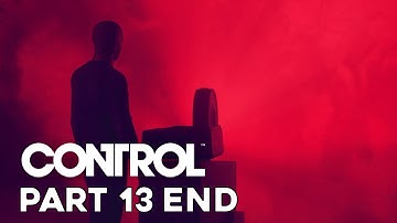 Control: Ultimate Edition | GAMEPLAY WALKTHROUGH - Part 13 (END)