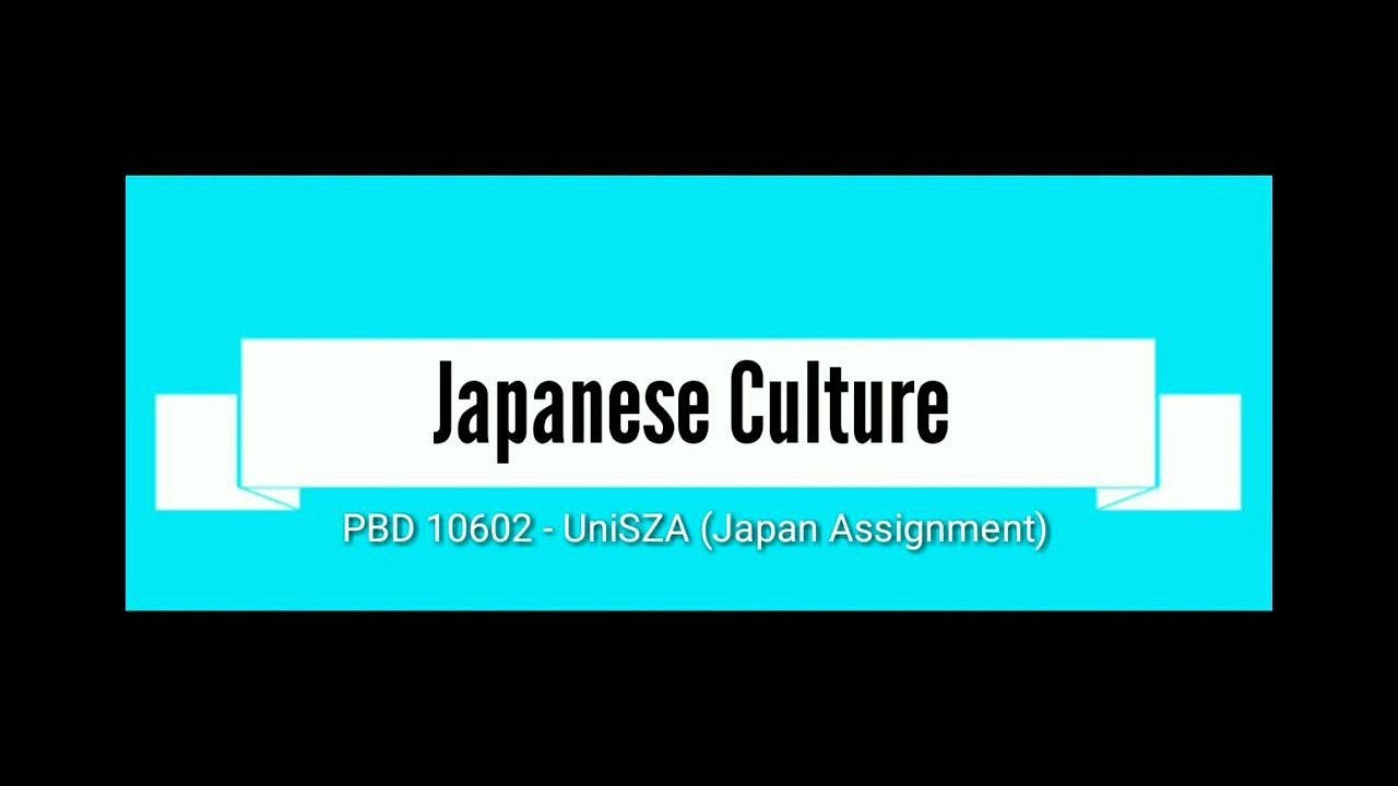 Japanese Culture (UniSZA Japan Assigment-PBD10602) - YouTube