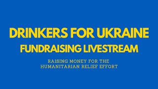 #DrinkersForUkraine - Fundraising Livestream