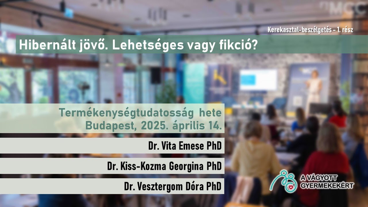 Termékenységtudatosság hete 2025, Budapest - Kerekasztal-beszélgetés, 1. rész