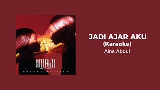 Jadi Ajar Aku (Karaoke) - Aina Abdul